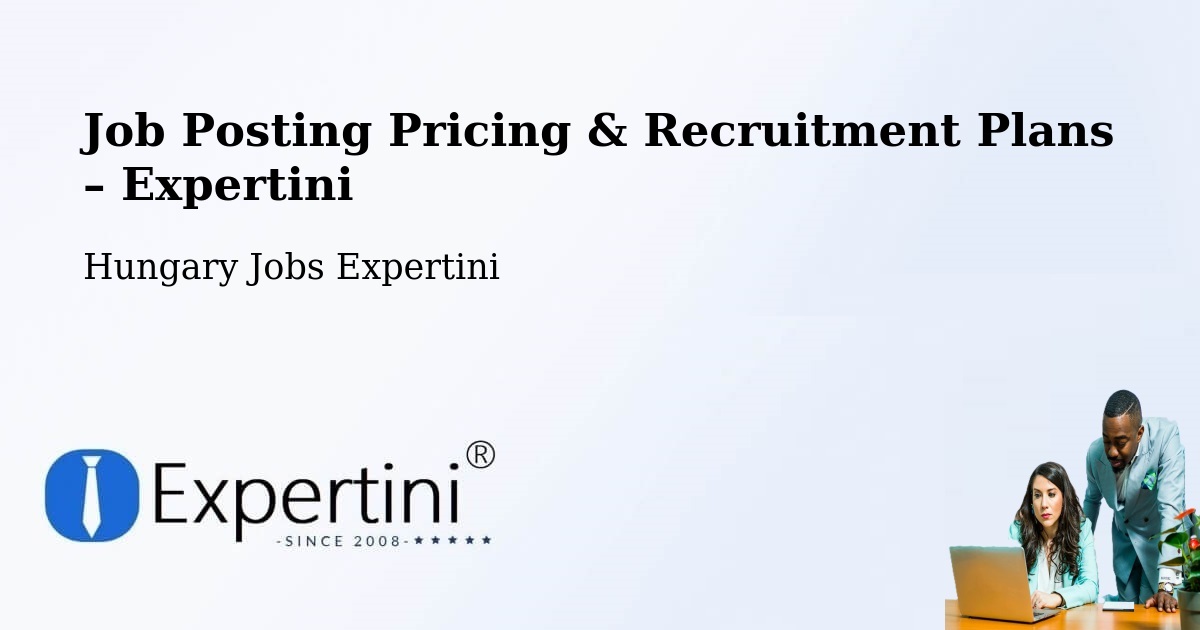 Job Posting Pricing & Recruitment Plans – Bölcske - Bölcske, Hungary Jobs Expertini